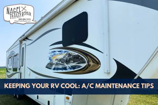 KEEPING YOUR RV COOL: A/C MAINTENANCE TIPS