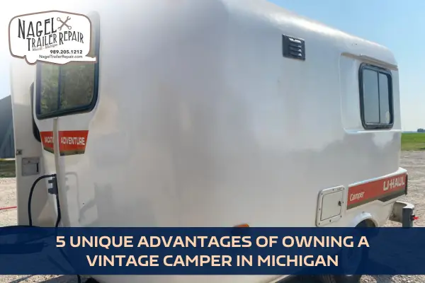 5 Unique Advantages of Owning a Vintage Camper in Michigan