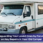 Wanderlust Worry-Free: Safeguarding Your Loved Ones by Focusing on Key Repairs in Your Old Camper