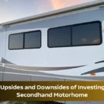 Home Away From Home: The Upsides and Downsides of Investing in a Secondhand Motorhome