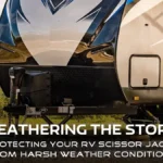 Weathering the Storm: Protecting Your RV Scissor Jacks from Harsh Weather Conditions