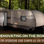 Renovating on the Road: Tips for Upgrading Your Camper as You Travel