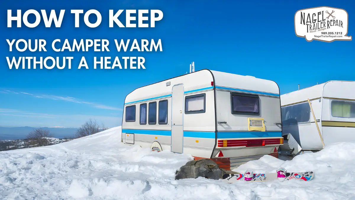 How to Keep Your Camper Warm Without a Heater