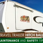 Travel Trailer Hitch Ball Maintenance and Safety Tips