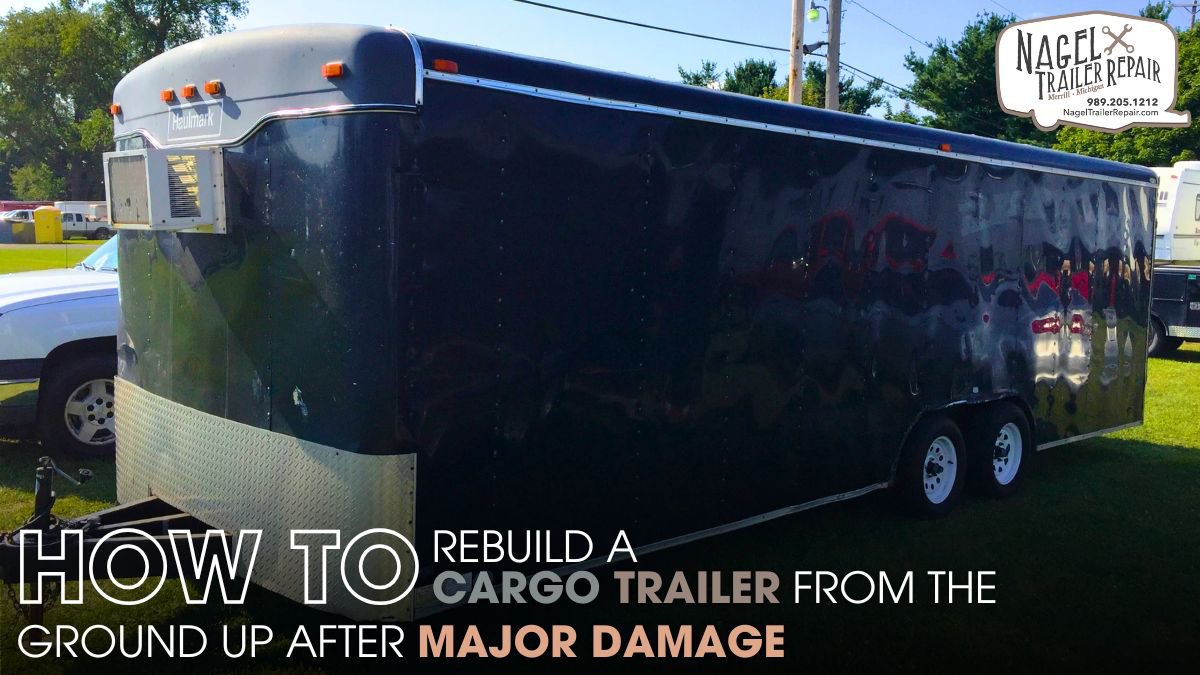 How to Rebuild a Cargo Trailer from the Ground Up After Major Damage