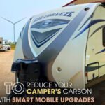 How to Reduce Your Camper’s Carbon Footprint with Smart Mobile Upgrades