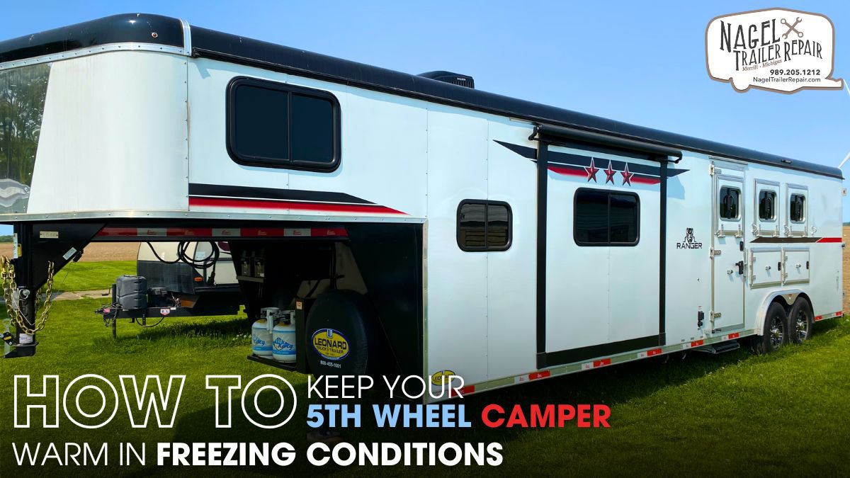 How to Keep Your 5th Wheel Camper Warm in Freezing Conditions