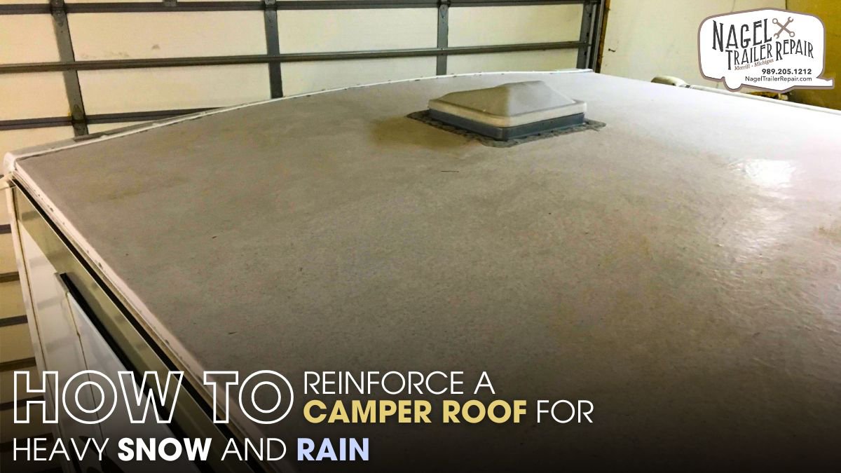 How to Reinforce a Camper Roof for Heavy Snow and Rain