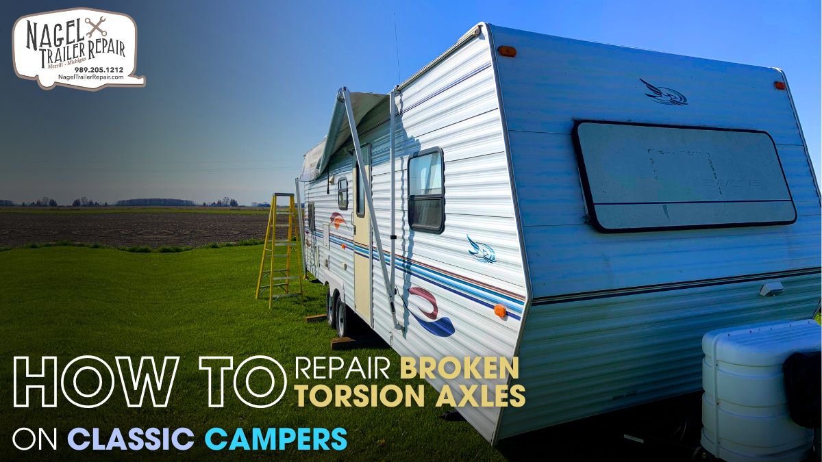 How to Repair Broken Torsion Axles on Classic Campers