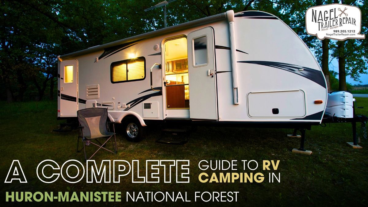 A Complete Guide to RV Camping in Huron-Manistee National Forest