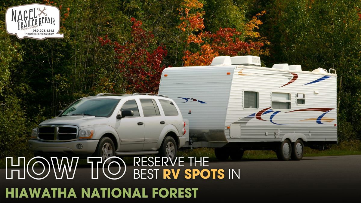 How to Reserve the Best RV Spots in Hiawatha National Forest