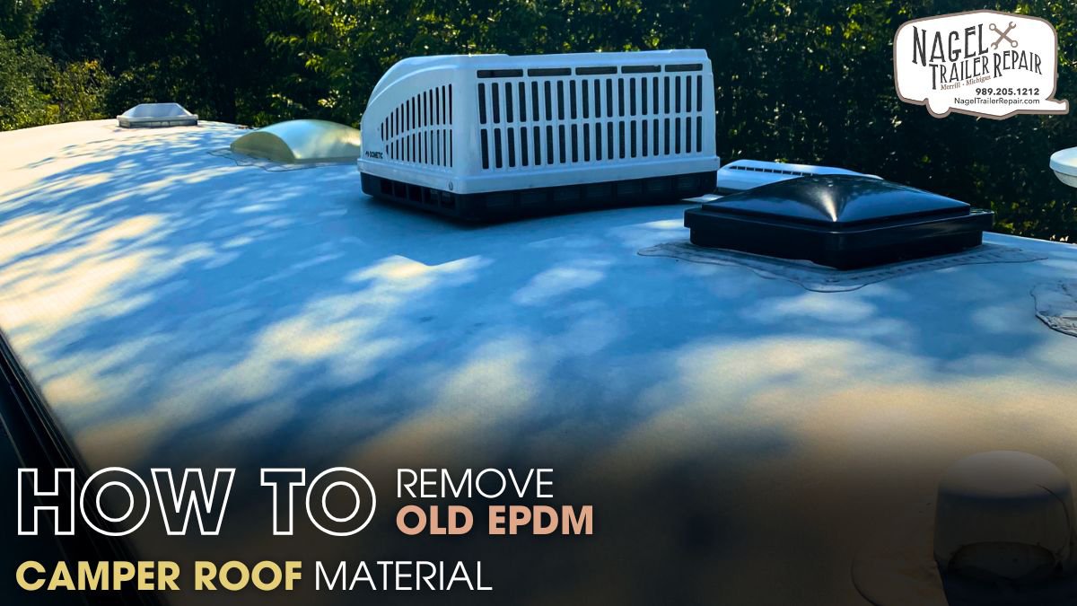 How to Remove Old EPDM Camper Roof Material