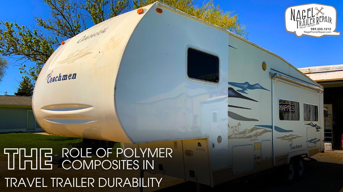 The Role of Polymer Composites in Travel Trailer Durability