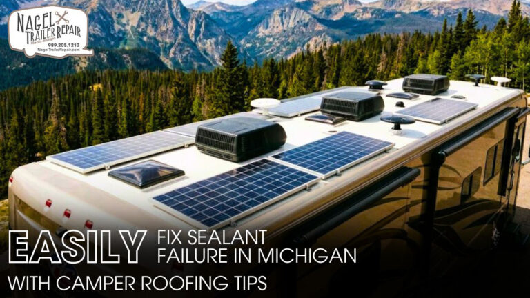 Easily Fix Sealant Failure in Michigan with Camper Roofing Tips