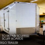 How to Repair Scuffed Scuff Boards Inside a Cargo Trailer