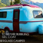 How to Repair Bubbling Gel Coat on Your Fiberglass Camper