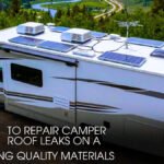 Repair Camper Roof Leaks on a Budget